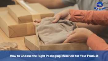 How To Choose The Right Packaging Materials For Your  Product
